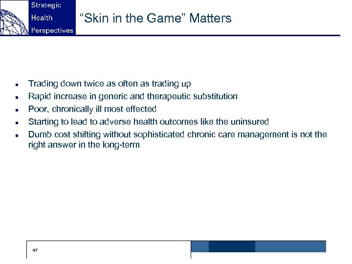 “Skin in the Game” Matters n n n Trading down twice as often as