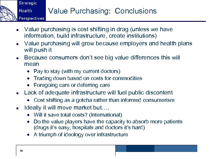 Value Purchasing: Conclusions Value purchasing is cost shifting in drag (unless we have information,