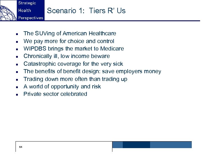 Scenario 1: Tiers R’ Us The SUVing of American Healthcare We pay more for