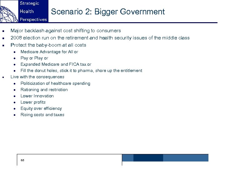 Scenario 2: Bigger Government n n Major backlash against cost shifting to consumers 2008