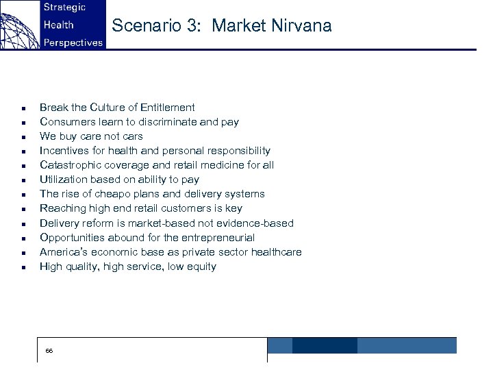 Scenario 3: Market Nirvana n n n Break the Culture of Entitlement Consumers learn