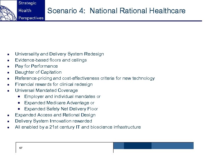 Scenario 4: National Rational Healthcare n n n n n Universality and Delivery System