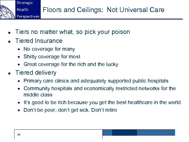 Floors and Ceilings: Not Universal Care n n Tiers no matter what, so pick