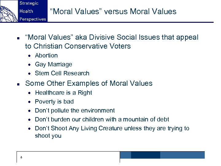 “Moral Values” versus Moral Values “Moral Values” aka Divisive Social Issues that appeal to