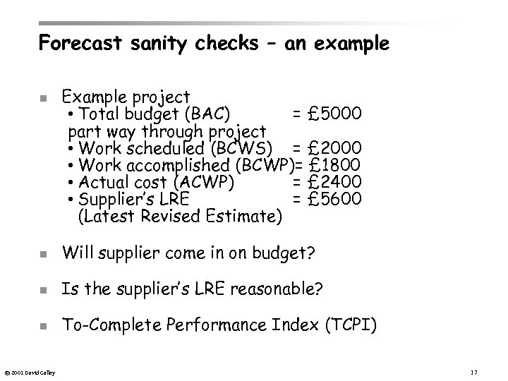 Forecast sanity checks – an example n Example project • Total budget (BAC) =