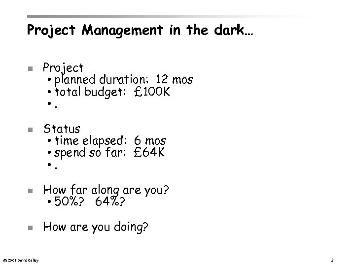 Project Management in the dark… n n Project • planned duration: 12 mos •