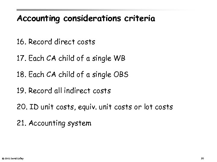 Accounting considerations criteria 16. Record direct costs 17. Each CA child of a single