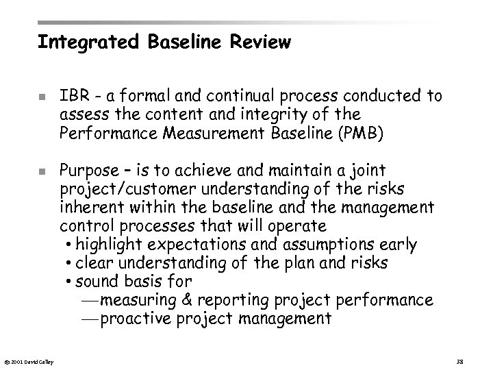 Integrated Baseline Review n n © 2001 David Galley IBR - a formal and