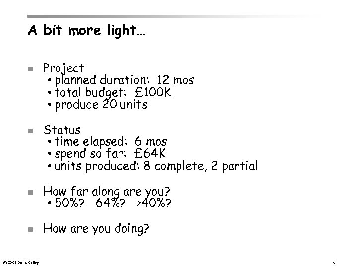 A bit more light… n n Project • planned duration: 12 mos • total