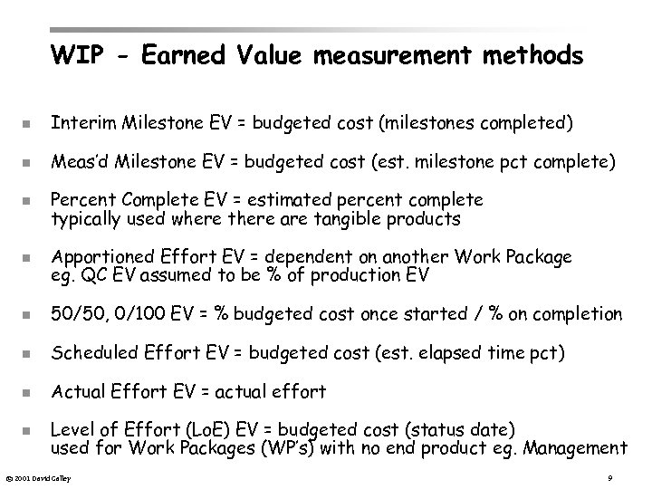 WIP - Earned Value measurement methods n Interim Milestone EV = budgeted cost (milestones