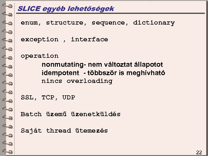 SLICE egyéb lehetőségek enum, structure, sequence, dictionary exception , interface operation nonmutating- nem változtat