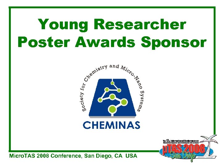 Young Researcher Poster Awards Sponsor Micro. TAS 2008 Conference, San Diego, CA USA 