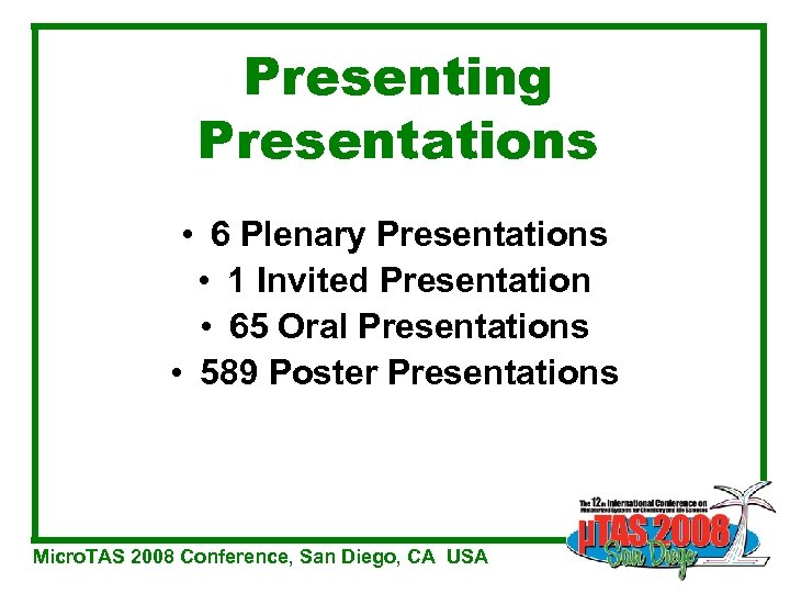 Presenting Presentations • 6 Plenary Presentations • 1 Invited Presentation • 65 Oral Presentations