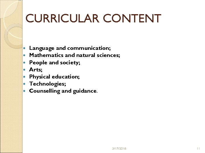 CURRICULAR CONTENT Language and communication; Mathematics and natural sciences; People and society; Arts; Physical