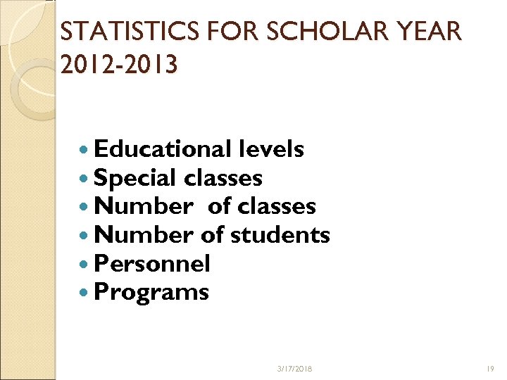 STATISTICS FOR SCHOLAR YEAR 2012 -2013 Educational levels Special classes Number of students Personnel