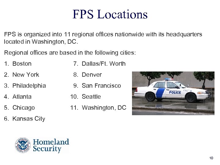 FPS Locations FPS is organized into 11 regional offices nationwide with its headquarters located