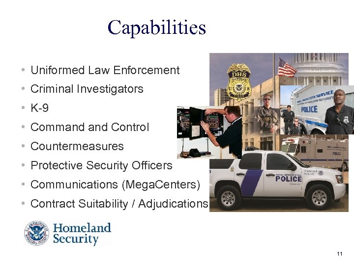 Capabilities • Uniformed Law Enforcement • Criminal Investigators • K-9 • Command Control •