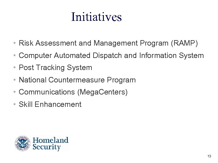 Initiatives • Risk Assessment and Management Program (RAMP) • Computer Automated Dispatch and Information