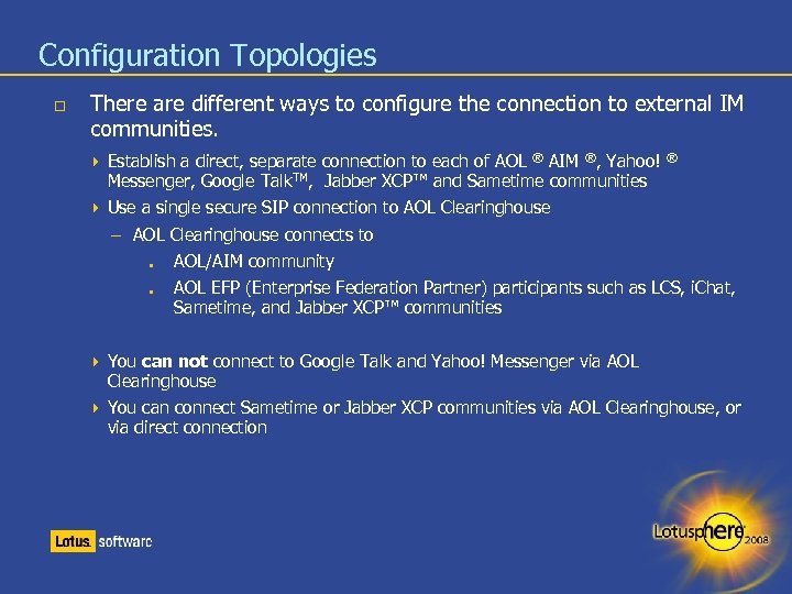 Configuration Topologies There are different ways to configure the connection to external IM communities.