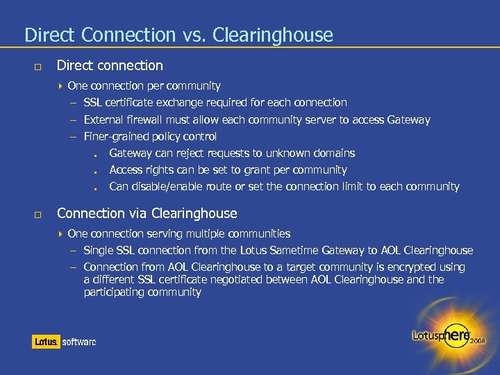 Direct Connection vs. Clearinghouse Direct connection One connection per community – SSL certificate exchange