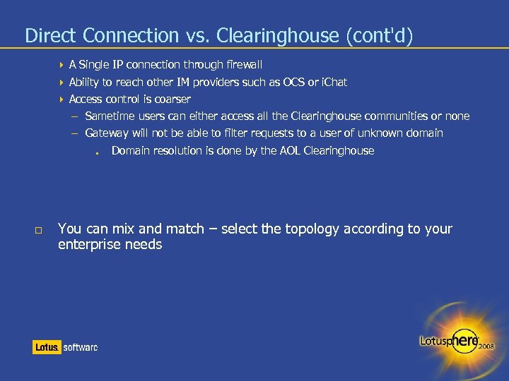 Direct Connection vs. Clearinghouse (cont'd) A Single IP connection through firewall Ability to reach