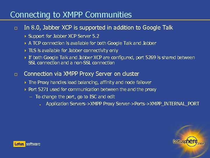 Connecting to XMPP Communities In 8. 0, Jabber XCP is supported in addition to