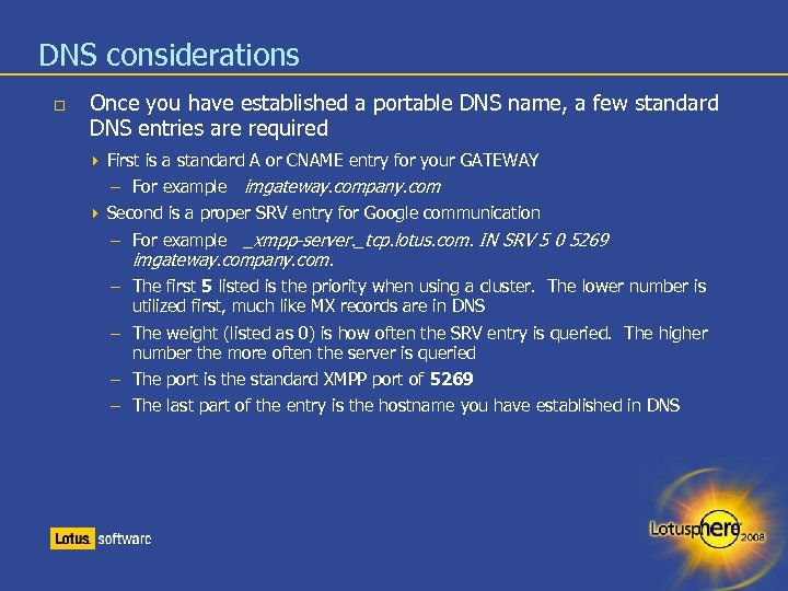 DNS considerations Once you have established a portable DNS name, a few standard DNS