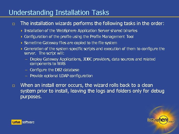 Understanding Installation Tasks The installation wizards performs the following tasks in the order: Installation