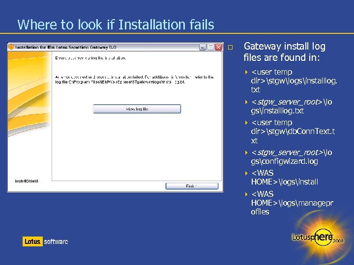 Where to look if Installation fails Gateway install log files are found in: <user