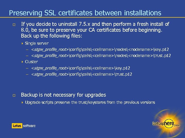 Preserving SSL certificates between installations If you decide to uninstall 7. 5. x and