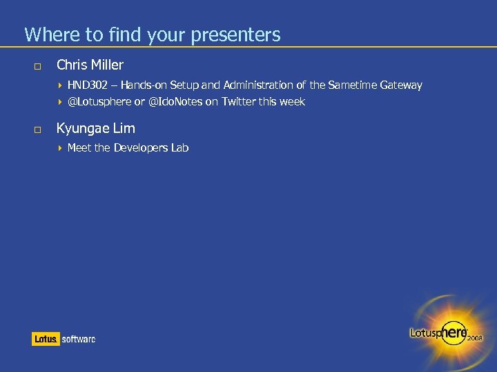 Where to find your presenters Chris Miller HND 302 – Hands-on Setup and Administration