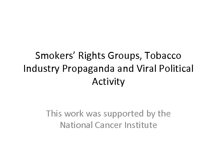 Smokers’ Rights Groups, Tobacco Industry Propaganda and Viral Political Activity This work was supported