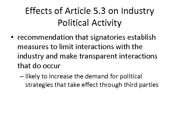 Effects of Article 5. 3 on Industry Political Activity • recommendation that signatories establish