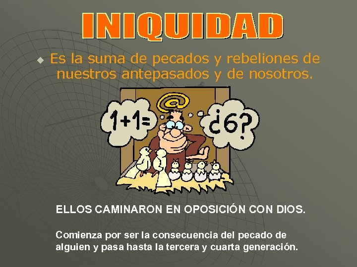 u Es la suma de pecados y rebeliones de nuestros antepasados y de nosotros.