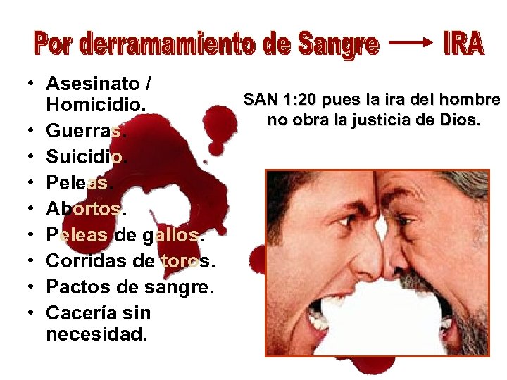  • Asesinato / Homicidio. • Guerras. • Suicidio. • Peleas. • Abortos. •