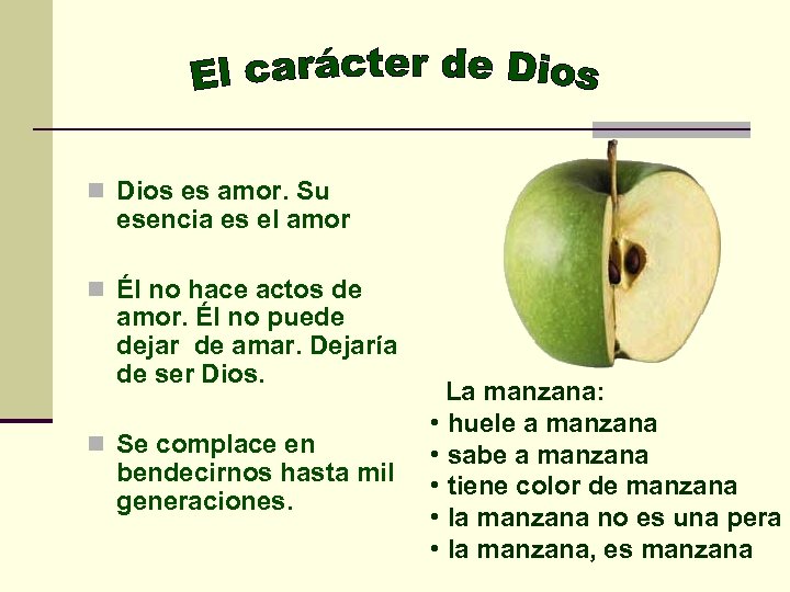 n Dios es amor. Su esencia es el amor n Él no hace actos