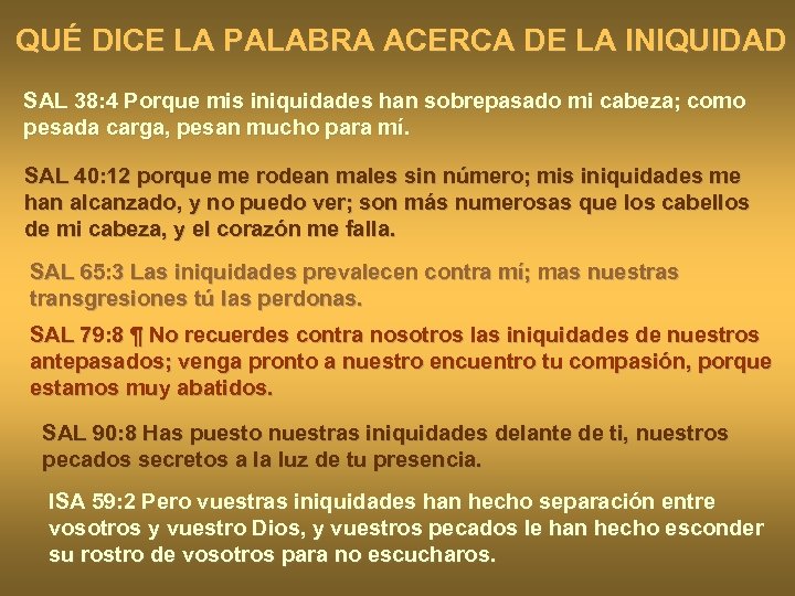 QUÉ DICE LA PALABRA ACERCA DE LA INIQUIDAD SAL 38: 4 Porque mis iniquidades