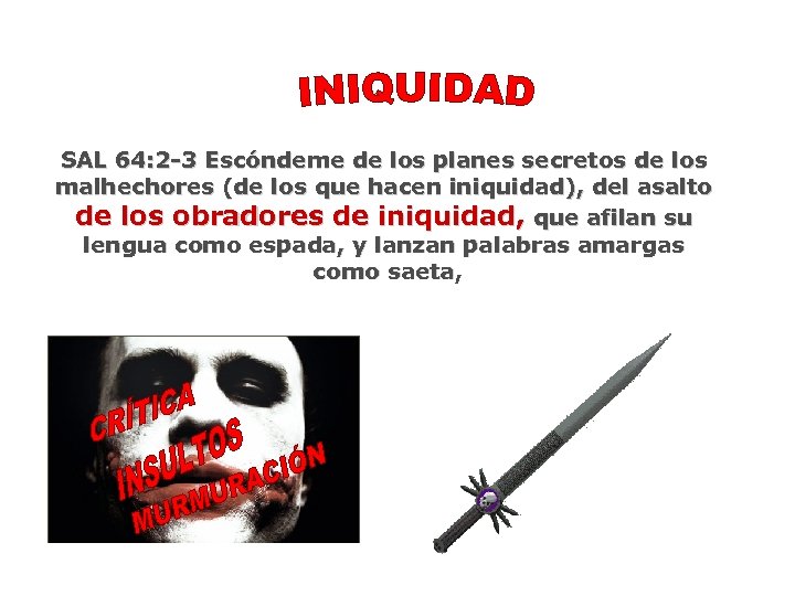 SAL 64: 2 -3 Escóndeme de los planes secretos de los malhechores (de los