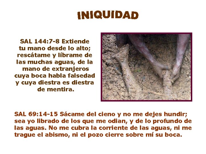 SAL 144: 7 -8 Extiende tu mano desde lo alto; rescátame y líbrame de