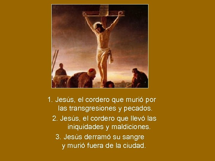 1. Jesús, el cordero que murió por las transgresiones y pecados. 2. Jesús, el