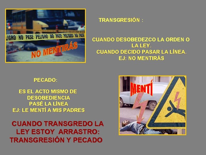 TRANSGRESIÓN : CUANDO DESOBEDEZCO LA ORDEN O LA LEY. CUANDO DECIDO PASAR LA LÍNEA.