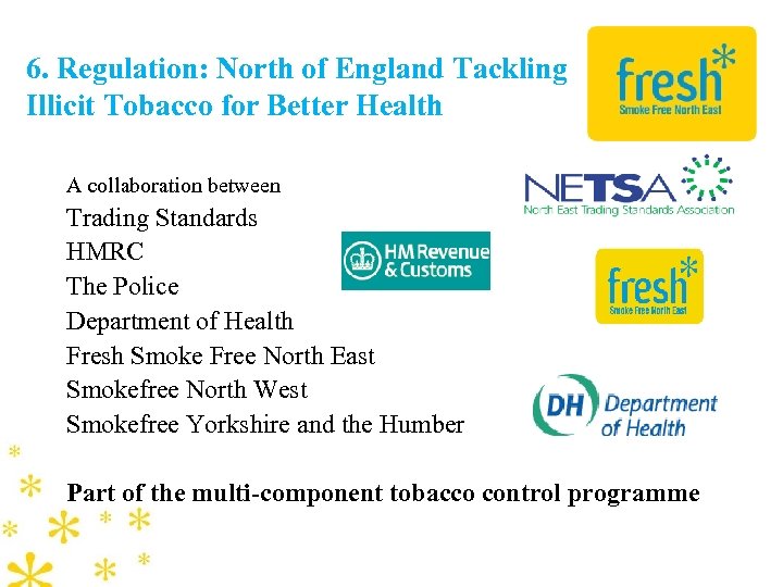 6. Regulation: North of England Tackling Illicit Tobacco for Better Health A collaboration between