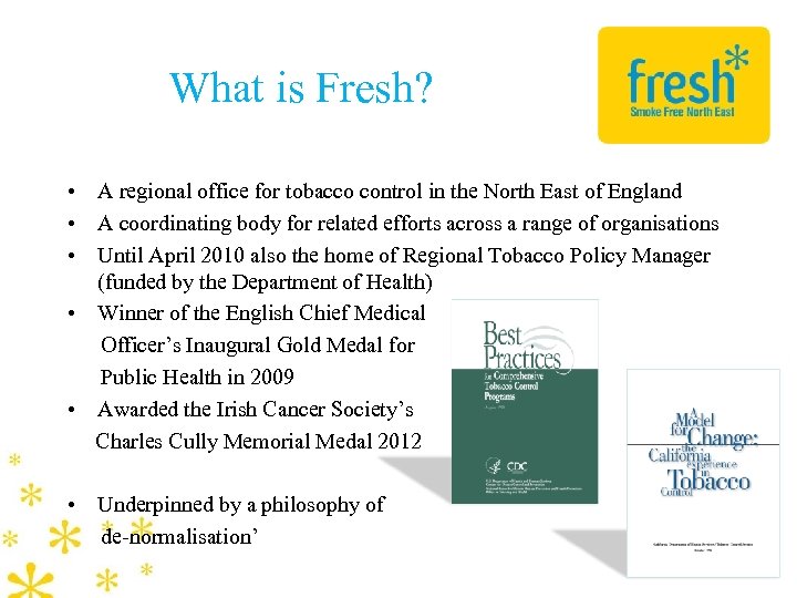 What is Fresh? • A regional office for tobacco control in the North East