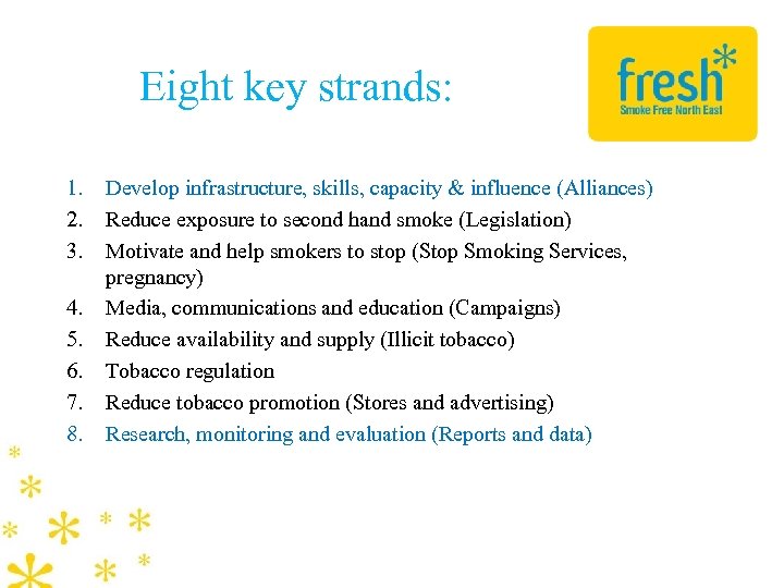 Eight key strands: 1. 2. 3. 4. 5. 6. 7. 8. Develop infrastructure, skills,