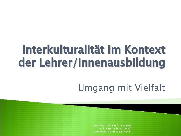 Interkulturalität im Kontext der Lehrer/innenausbildung Umgang mit Vielfalt Staatliches Seminar für Didaktik und Lehrerbildung