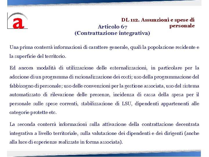 DL 112. Assunzioni e spese di personale Articolo 67 (Contrattazione integrativa) Una prima conterrà