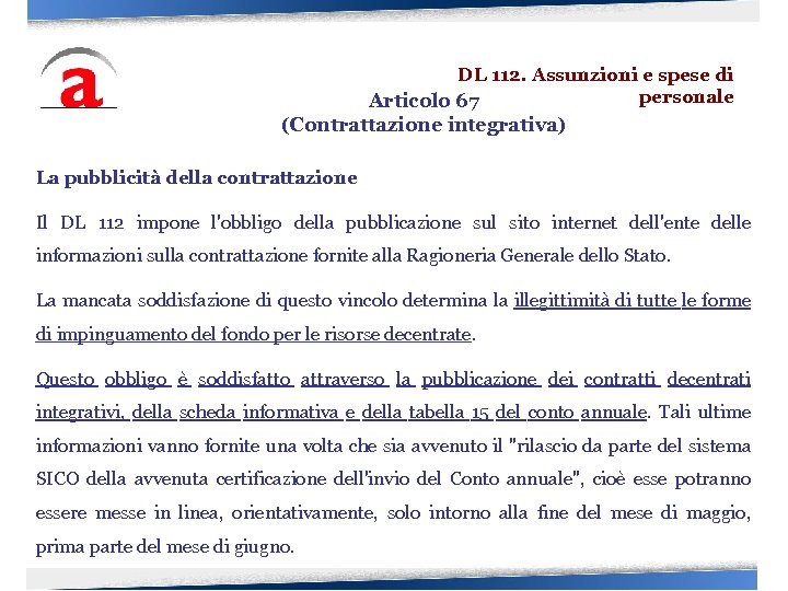 DL 112. Assunzioni e spese di personale Articolo 67 (Contrattazione integrativa) La pubblicità della