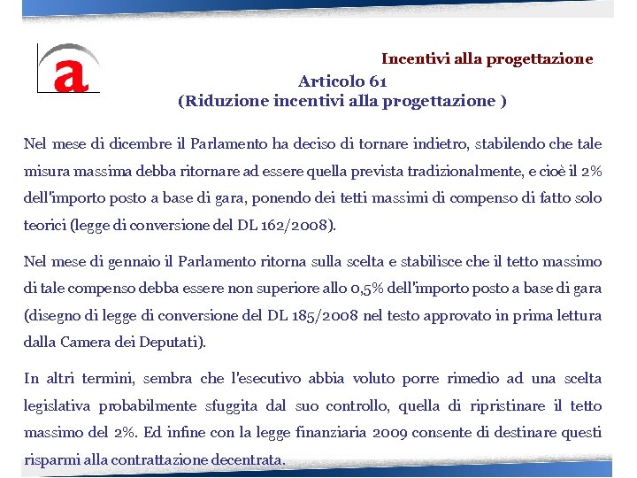 Incentivi alla progettazione Articolo 61 (Riduzione incentivi alla progettazione ) Nel mese di dicembre