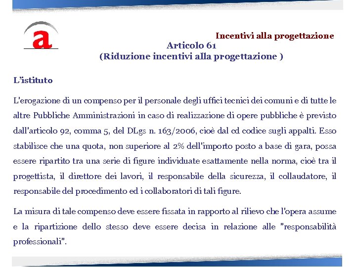 Incentivi alla progettazione Articolo 61 (Riduzione incentivi alla progettazione ) L’istituto L'erogazione di un