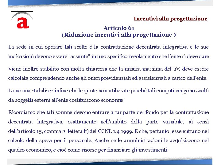 Incentivi alla progettazione Articolo 61 (Riduzione incentivi alla progettazione ) La sede in cui